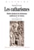 Les catharismes - modèles dissidents du christianisme médiéval (XII-XIII siècles)