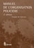 Manuel de l'organisation policière (2e édition)