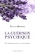 La guérison psychique - un véritable manuel d'autoguérison