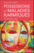 Possessions et maladies karmiques - les soins de l'âme