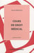 Cours de droit médical (4e édition)