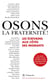 Osons la fraternité !