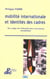 Mobilite internationale et identites des cadres:usages de l'ethnicite dans l'entreprise mondialisee