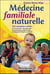Médecine familiale naturelle - 350 maladies traitées