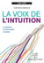 La voix de l'intuition - l'entendre, la reconnaître, la suivre