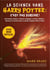 La science dans Harry Potter : c'est pas sorcier !