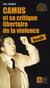 Albert Camus Et Sa Critique Libertaire De La Violence