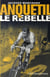 Anquetil le rebelle