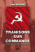 Trahisons sur commande - histoire du parti communiste français