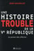 Une histoire trouble de la veme republique - le poison des affaires