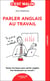 C'est malin poche : parler anglais au travail : toutes les bases pour parler anglais très facilement au travail !