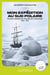 Mon expédition au sud polaire : Première tentative de traversée de l'Antarctique