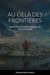 AU-DELÀ DES FRONTIÈRES. : MA VIE EN VOYAGEANT DANS LES 195 PAYS DU MONDE
