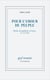 Pour l'amour du peuple : Histoire du populisme en France, XIXe-XXIe siècle