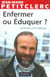 Enfermer ou eduquer ? les jeunes et la violence