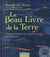 Le beau livre de la terre - de la formation du système solaire à nos jours