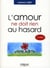 L'amour ne doit rien au hasard