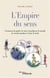 L'empire du sens - comment la quête de sens transforme le travail, la consommation et tout le reste
