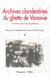 Archives clandestines du ghetto de Varsovie - Tome 1 : Lettres sur l'anéantissement des Juifs de Pologne