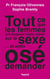 Tout ce que les femmes ont toujours voulu savoir sur le sexe... et enfin osé demander
