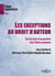 Les exceptions au droit d'auteur - états des lieux et perspectives dans l'Union européenne