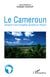 Le Cameroun - autopsie d'une exception plurielle en Afrique