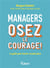Managers, osez le courage ! le guide pour trouver sa juste place