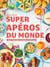 Super apéros du monde - des recettes hautes en couleurs et en saveurs