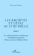 Les archives et l'état au XVIIIe siècle Tome 5 - les archivistes du Berri, de l'Auvergne et de l'Ancienne Aquitaine (Poitou, Limousin, Bordelais, Béarn)