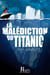 La malédiction du Titanic