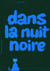 Dans la nuit noire