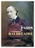 Le Paris de Charles Baudelaire : Tribulations d'un poète maudit
