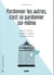 Pardonner les autres, c'est se pardonner soi-même - accepter ses blessures, transmuter sa souffrance, embrasser la libération