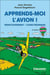 Apprends-moi l'avion ! perfectionnement - cours théoriques (4e édition)