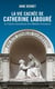 La vie cachée de Catherine Labouré ou l'histoire extraordinaire de la Médaille miraculeuse
