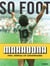 Maradona : fou, génial et légendaire