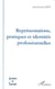 REPRESENTATIONS, PRATIQUES ET IDENTITES PROFESSIONNELLES