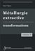 Métallurgie extractive Tome 2 - transformations
