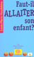 Faut-il allaiter son enfant ?