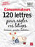 Consommateurs - 120 lettres pour régler vos litiges 2017