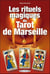Les rituels magiques du tarot de Marseille