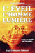 L'éveil de l'homme lumière - Accès au monde de l'invisible