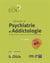 Référentiel de psychiatrie et addictologie : Psychiatrie de l'adulte, psychiatrie de l'enfant et de l'adolescent, addictologie (4e édition)