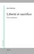Liberté et sacrifice - écrits politiques