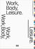 Work, body, leisure