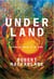 Underland - voyage au centre de la Terre