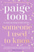 Someone I Used to Know : The gorgeous new love story with a twist, from the bestselling author