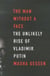 The man without a face - the unlikely rise of vladimir putin