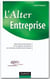 L'alter-entreprise - quand les actionnaires et les salariés réclament un nouveau modèle économique