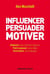 Influencer - convaincre - motiver